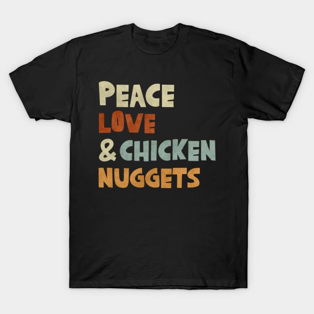 Peace Love And Chicken Nuggets Vintage Funny Fast Food T-Shirt by Emily Ava 1